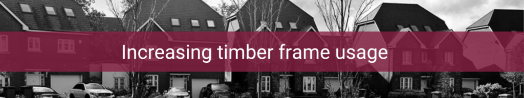 Increasing timber frame usage: